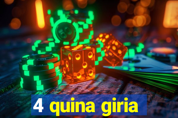 4 quina giria